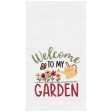 Welcome To My Garden Kitchen Towel Hot on Sale