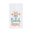 We Are Beach People Kitchen Towel Online