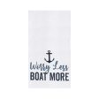 Worry Less Boat More Kitchen Towel Fashion