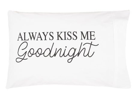 Always Kiss Me Goodnight Pillowcase For Discount